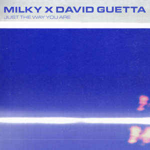 JUST THE WAY YOU ARE - (MILKY X DAVID GUETTA)